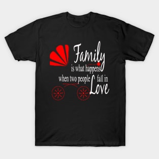 Family is what happens T-Shirt